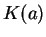 $ K(a) $
