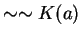$ \sim \sim K(a) $