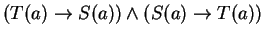 $ (T(a) \rightarrow S(a)) \wedge (S(a) \rightarrow T(a)) $