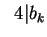 $\hspace{0.1in}4\vert b_k$