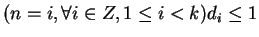 $(n = i, \forall i \in Z, 1 \leq i < k)\\
d_i \le 1$
