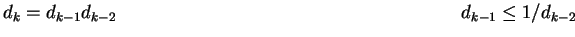 $d_k = d_{k - 1}d_{k - 2}\\
\hspace{3in} d_{k - 1} \le 1 / d_{k - 2}$