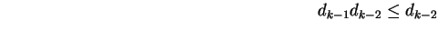 $\hspace{3in} d_{k - 1}d_{k - 2} \le d_{k - 2}$