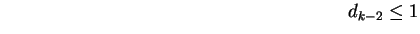 $\hspace{3in} d_{k - 2} \le 1$
