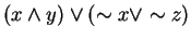 $(x\wedge y) \vee (\sim x \vee \sim z)$
