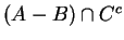 $(A-B) \cap C^c $