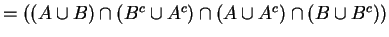 $=((A\cup B)\cap (B^{c}\cup A^{c})\cap (A\cup A^{c}) \cap (B\cup B^{c}))$