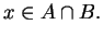 $x \in A \cap B.$