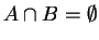 $ A \cap B = \emptyset$