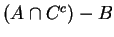 $(A\cap C^{c})-B$
