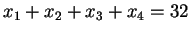 $x_1 + x_2 + x_3 + x_4 = 32$