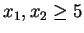 $x_1, x_2 \geq 5$