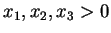$x_1, x_2, x_3 > 0$