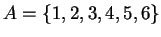 $A=\{1,2,3,4,5,6\}$