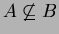 $A\not\subseteq B$
