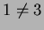 $ 1 \neq 3$