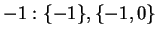 $-1: \{-1\},\{-1,0\}$