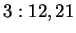 $3: 12,21$