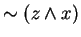 $\sim (z \wedge x)$