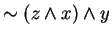 $\sim (z \wedge x) \wedge y$