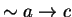 $\sim a\rightarrow c$