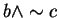 $b \wedge \sim c$
