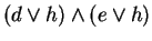 $(d\vee h)\wedge (e\vee h)$