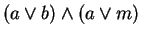$(a \vee b) \wedge (a \vee m) $