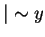 $\vert \sim y$