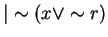 $\vert \sim (x\vee \sim r)$