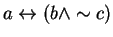 $a\leftrightarrow (b\wedge \sim c)$