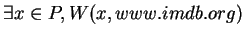 $\exists x \in P, W(x, www.imdb.org)$