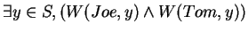 $\exists y \in S, (W(Joe, y) \wedge W(Tom, y))$