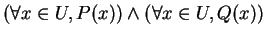 $(\forall x \in U, P(x)) \wedge (\forall x \in U, Q(x))$