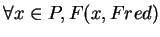 $\forall x \in P, F(x, Fred)$