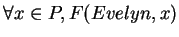 $\forall x \in P, F(Evelyn,x)$