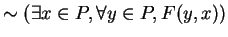 $\sim (\exists x \in P, \forall y \in P, F(y,x))$