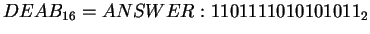 $DEAB_{16} = ANSWER: 1101 1110 1010 1011_{2}$