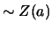 $\sim Z(a)$