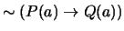 $\sim (P(a) \rightarrow Q(a)) $