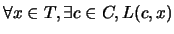$\forall x \in T, \exists c \in C, L(c,x)$