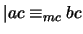 $\vert ac \equiv_{mc} bc$