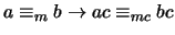 $a \equiv_m b \rightarrow ac\equiv_{mc} bc$
