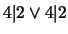 $4\vert 2 \vee 4 \vert 2$