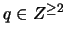 $q \in Z^{\geq 2}$