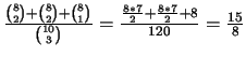 $\frac{{8 \choose 2} + {8 \choose 2} + {8 \choose 1}}{{10 \choose
3}} = \frac{\frac{8 * 7}{2} + \frac{8 * 7}{2} + 8 }{120} =
\frac{15}{8}$
