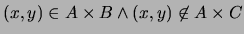 $ (x, y) \in A \times B \wedge (x, y) \not \in A \times
C$