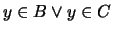 $y \in B \vee y \in C$