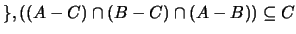 $\}, ((A-C) \cap (B-C) \cap (A-B)) \subseteq C$