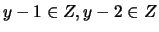 $y - 1 \in Z, y - 2 \in Z $